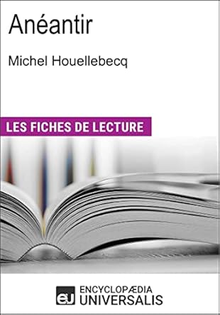 Anéantir de Michel Houellebecq: "Les Fiches de Lecture d'Universalis" - Epub + Converted Pdf